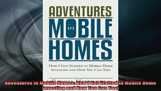 READ book  Adventures in Mobile Homes How I Got Started in Mobile Home Investing and How You Can Full EBook
