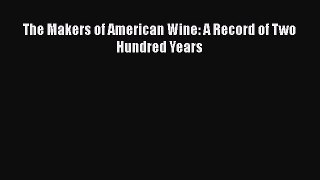 Download The Makers of American Wine: A Record of Two Hundred Years PDF Online