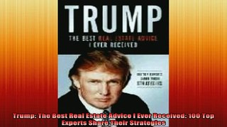 READ book  Trump The Best Real Estate Advice I Ever Received 100 Top Experts Share Their Strategies Full Free