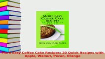 PDF  More Easy Coffee Cake Recipes 20 Quick Recipes with Apple Walnut Pecan Orange Ebook