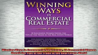 READ book  Winning Ways in Commercial Real Estate 18 Successful Women Unveil the Tips of the Trade Free Online