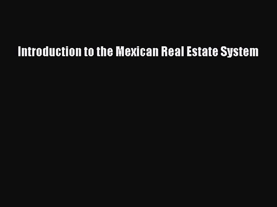 Read Introduction to the Mexican Real Estate System Ebook Free
