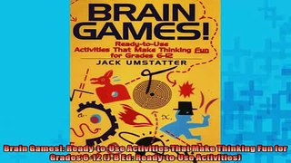 EBOOK ONLINE  Brain Games ReadytoUse Activities That Make Thinking Fun for Grades 612 JB Ed  FREE BOOOK ONLINE
