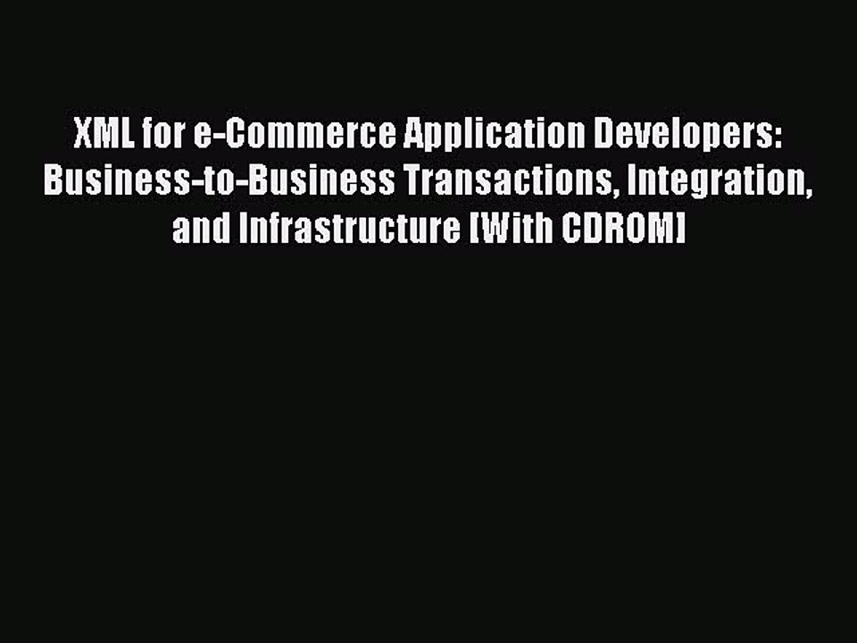 [PDF] XML for e-Commerce Application Developers: Business-to-Business Transactions Integration
