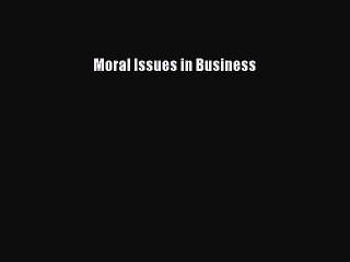 [Download] Moral Issues in Business PDF Online