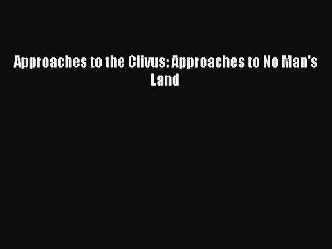 Read Approaches to the Clivus: Approaches to No Man's Land Ebook Free