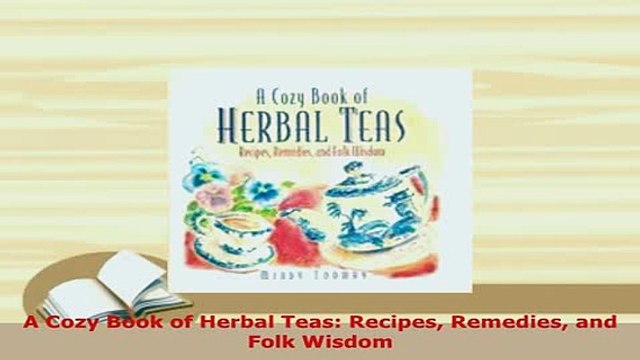 PDF A Cozy Book of Herbal Teas Recipes Remedies and Folk Wisdom PDF Book Free