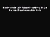 Read Nino Pernetti's Caffe Abbracci Cookbook: His Life Story and Travels around the World Ebook