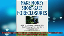 READ book  Make Money in ShortSale Foreclosures How to Bypass Owners and Buy Directly from Lenders Online Free