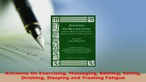 PDF  Avicenna On Exercising Massaging Bathing Eating Drinking Sleeping and Treating Fatigue Download Online