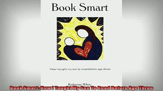 Free PDF Downlaod  Book Smart How I Taught My Son To Read Before Age Three  FREE BOOOK ONLINE