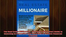 READ book  The Real Estate Millionaire  Beginners Quick Start Guide to Investing In Properties and Full Free