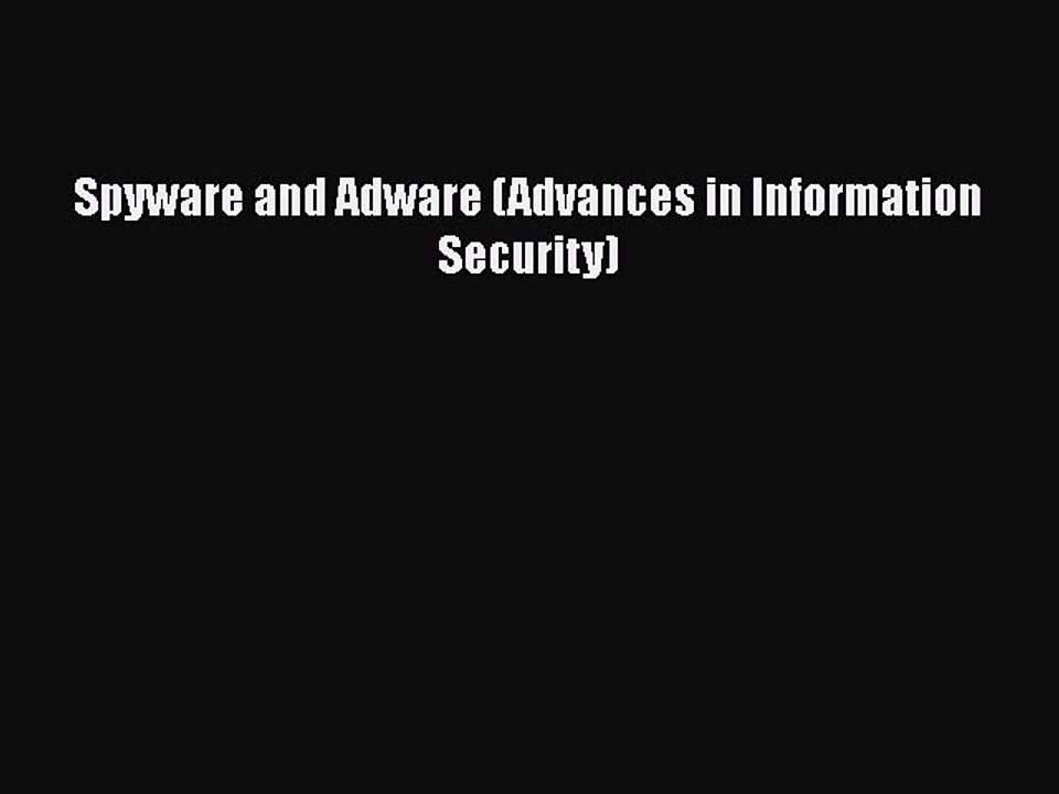 [PDF] Spyware and Adware (Advances in Information Security) [Read] Full Ebook