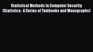 [PDF] Statistical Methods in Computer Security (Statistics:  A Series of Textbooks and Monographs)