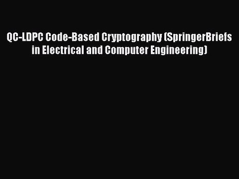 [PDF] QC-LDPC Code-Based Cryptography (SpringerBriefs in Electrical and Computer Engineering)