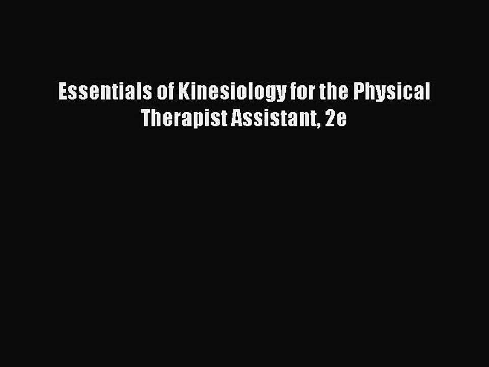 Read Essentials of Kinesiology for the Physical Therapist Assistant 2e Ebook Free