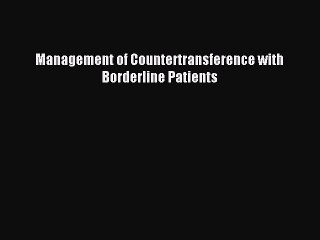 [PDF] Management of Countertransference with Borderline Patients Free Books