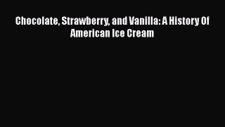 [Download] Chocolate Strawberry and Vanilla: A History Of American Ice Cream Free Books
