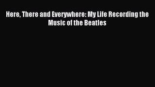 [Download] Here There and Everywhere: My Life Recording the Music of the Beatles Ebook