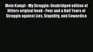 [Download] Mein Kampf - My Struggle: Unabridged edition of Hitlers original book - Four