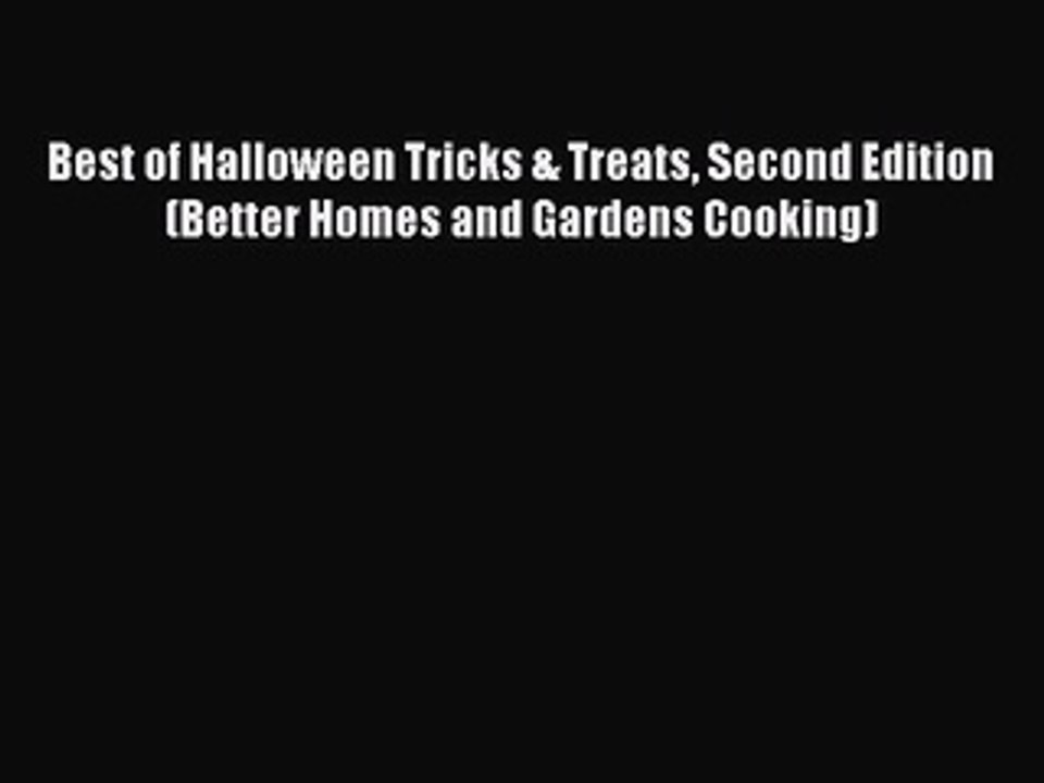 [Read PDF] Best of Halloween Tricks & Treats Second Edition (Better Homes and Gardens Cooking)