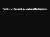 Read The Literary Gourmet: Menus From Masterpieces Ebook Free