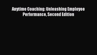 Download Anytime Coaching: Unleashing Employee Performance Second Edition Free Books