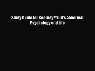 [Download] Study Guide for Kearney/Trull's Abnormal Psychology and Life Free Books