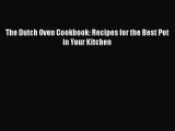 [PDF] The Dutch Oven Cookbook: Recipes for the Best Pot in Your Kitchen  Full EBook