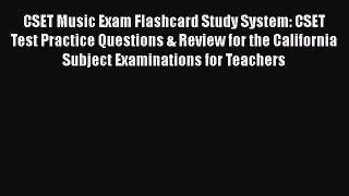 Read CSET Music Exam Flashcard Study System: CSET Test Practice Questions & Review for the