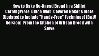 [Download] How to Bake No-Knead Bread in a Skillet CorningWare Dutch Oven Covered Baker & More