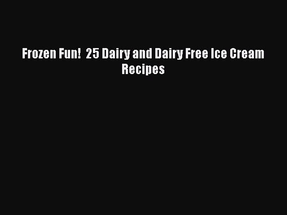 [PDF] Frozen Fun!  25 Dairy and Dairy Free Ice Cream Recipes Free Books