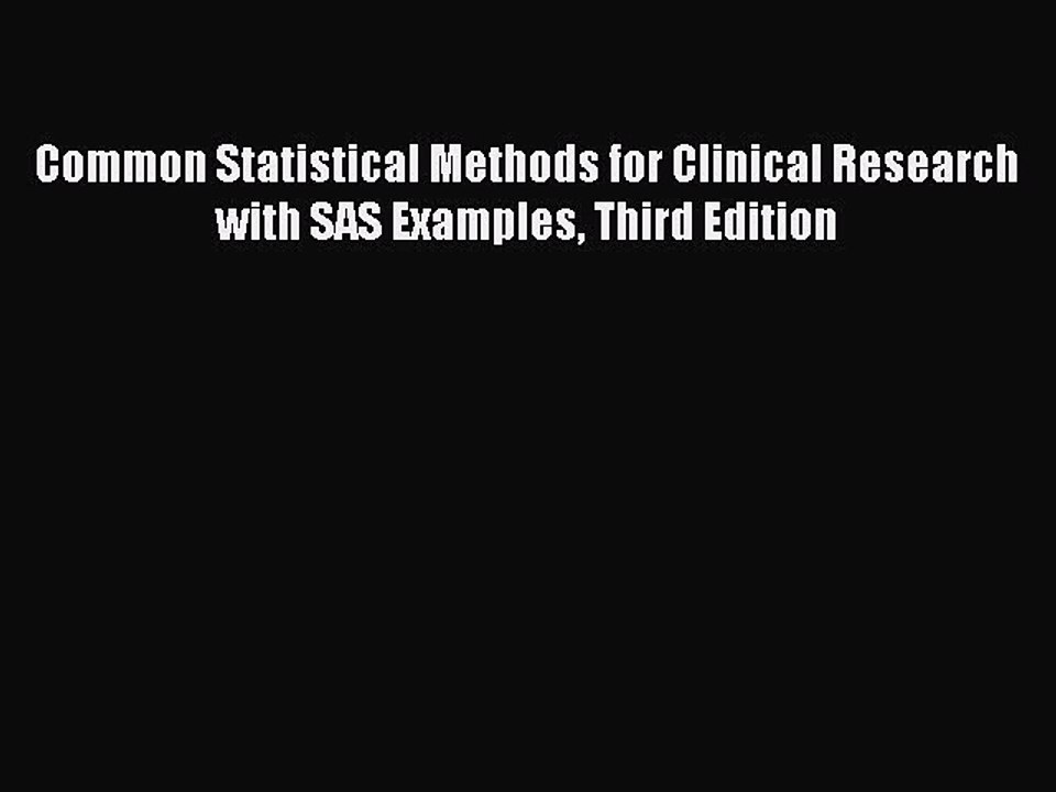 Read Common Statistical Methods for Clinical Research with SAS Examples Third Edition Ebook