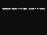 Read Population Health: Creating A Culture Of Wellness Ebook Free