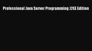 [PDF] Professional Java Server Programming J2EE Edition [Download] Full Ebook