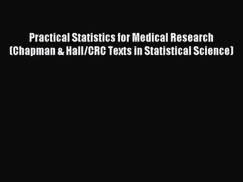 Read Practical Statistics for Medical Research (Chapman & Hall/CRC Texts in Statistical Science)