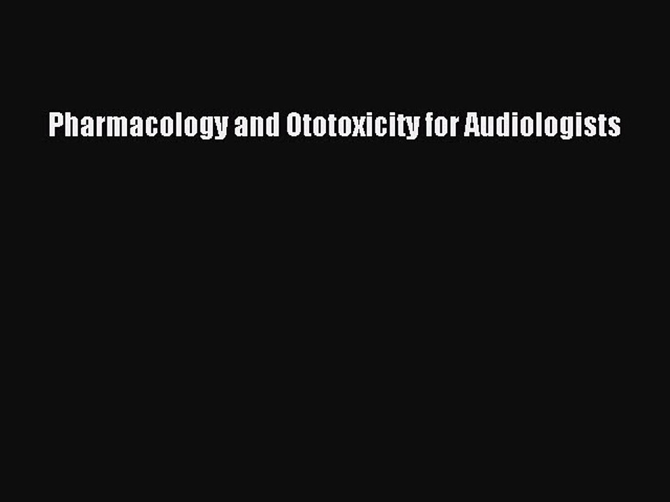 Read Pharmacology and Ototoxicity for Audiologists Ebook Free