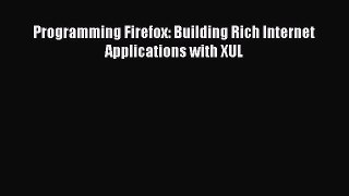 [PDF] Programming Firefox: Building Rich Internet Applications with XUL [Read] Full Ebook