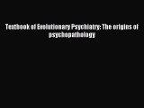 [Read PDF] Textbook of Evolutionary Psychiatry: The origins of psychopathology  Full EBook