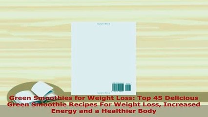 PDF  Green Smoothies for Weight Loss Top 45 Delicious Green Smoothie Recipes For Weight Loss Free Books