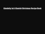 [PDF] Glædelig Jul: A Danish Christmas Recipe Book Free Books