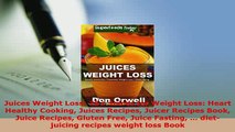 PDF  Juices Weight Loss 75 Juices for Weight Loss Heart Healthy Cooking Juices Recipes PDF Book Free
