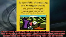 READ book  Successfully Navigating the Mortgage Maze Save Thousands on Your Mortgage Avoid Dishonest Full Free