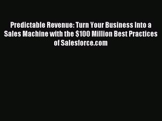 [Download] Predictable Revenue: Turn Your Business Into a Sales Machine with the $100 Million