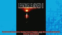 FREE DOWNLOAD  Lessons Learned II Using Case Studies and History to Improve Safety Education READ ONLINE