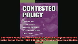 EBOOK ONLINE  Contested Policy The Rise and Fall of Federal Bilingual Education in the United States READ ONLINE