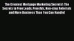 Read The Greatest Mortgage Marketing Secrets!: The Secrets to Free Leads Free Ads Non-stop