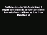 Read Real Estate Investing With Private Money: A Mogul's Guide to Building a Network of Financing