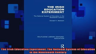 FREE DOWNLOAD  The Irish Education Experiment The National System of Education in the Nineteenth Century  BOOK ONLINE