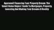 Read Approved! Financing Your Property Dream: The Smart Home Buyers' Guide To Mortgages Property